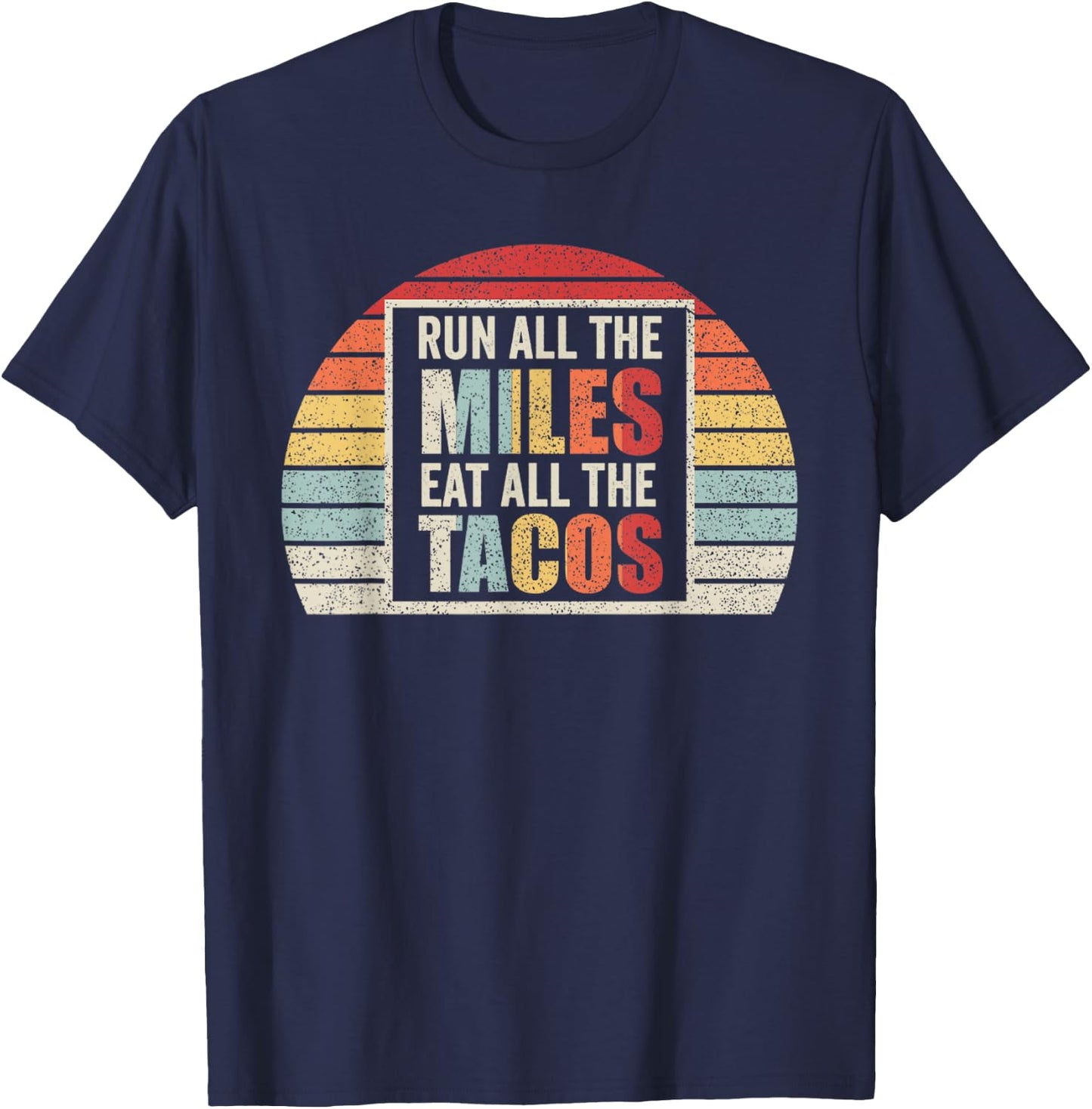 Vintage Retro Run All The Miles Eat All The Tacos Running T-Shirt - T-Shirt | Navy