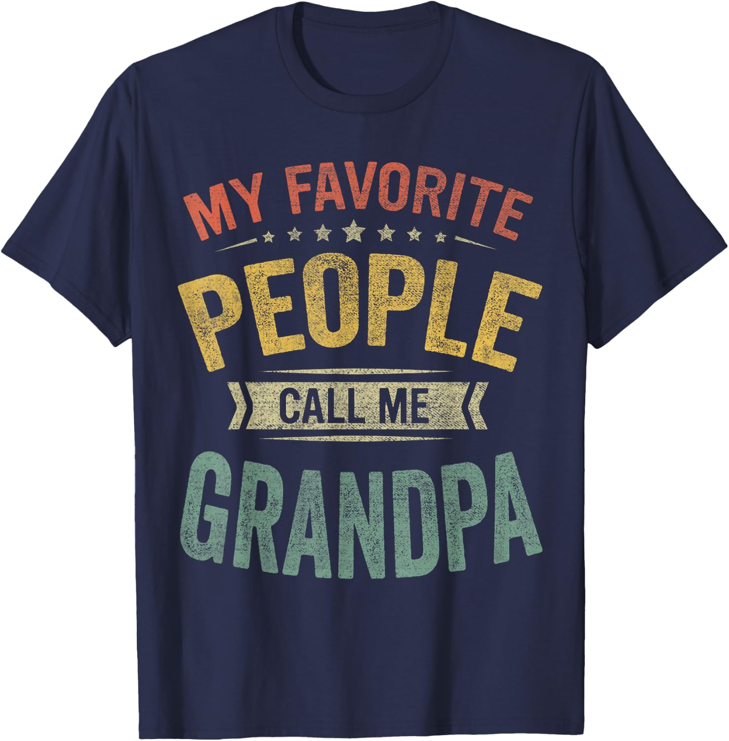 My Favorite People Call Me Grandpa Funny Fathers Day T-Shirt - T-Shirt | Navy