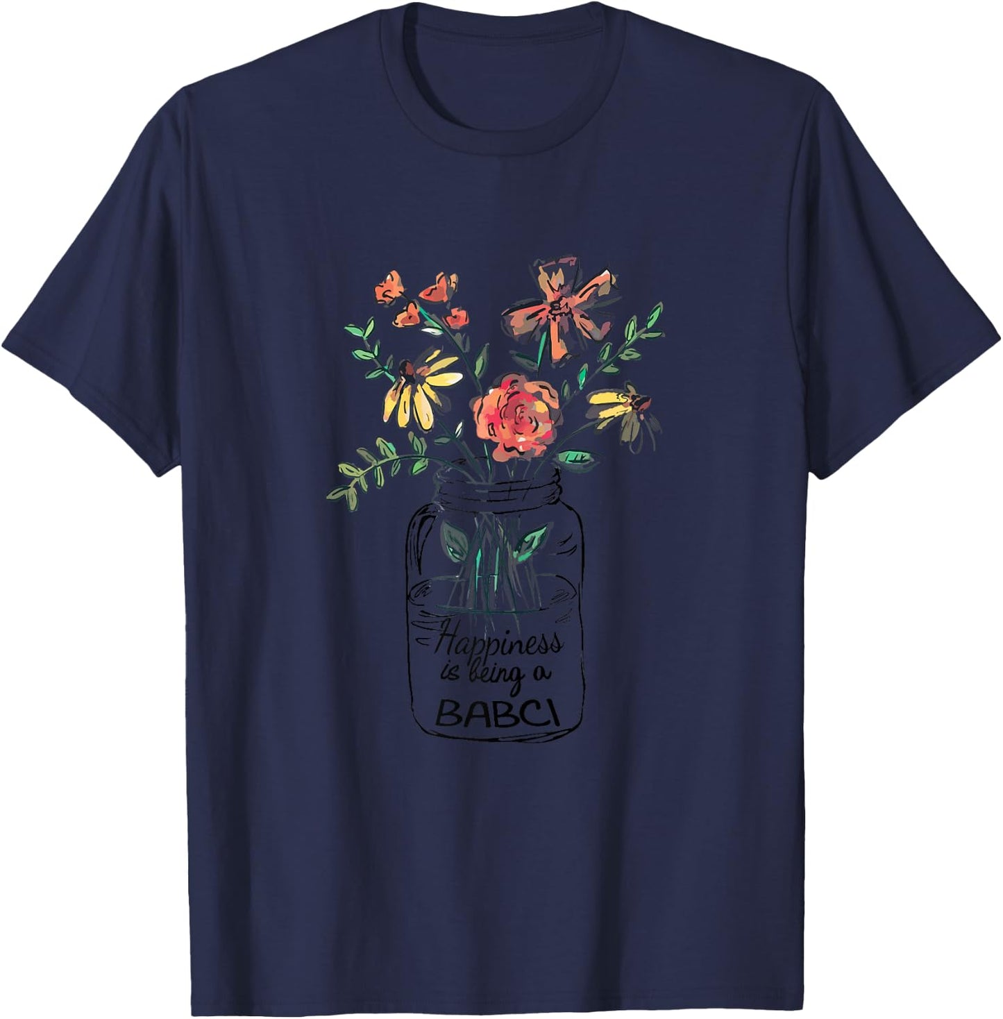 Happiness Is Being Babci Life - Flower Art-Grandma T-Shirt - T-Shirt | Navy