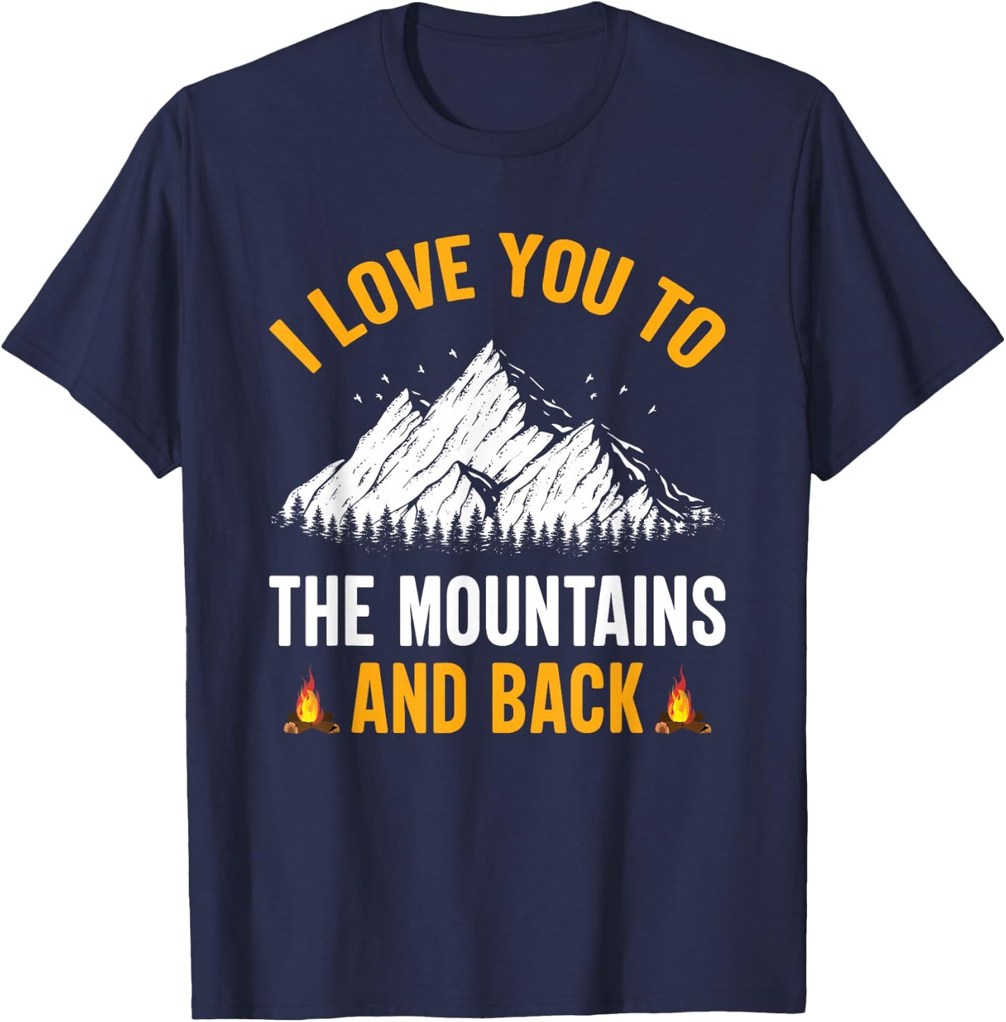 I Love You To The Mountains And Back - Hiking Camping T-Shirt - T-Shirt | Navy