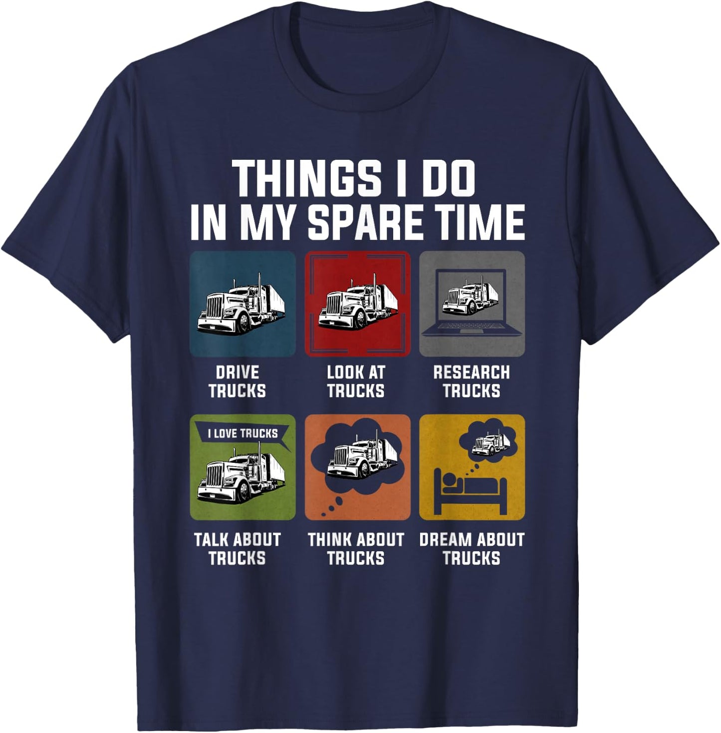 Things I Do In My Spare Time Drive Trucks For Truckers Funny T-Shirt - T-Shirt | Navy