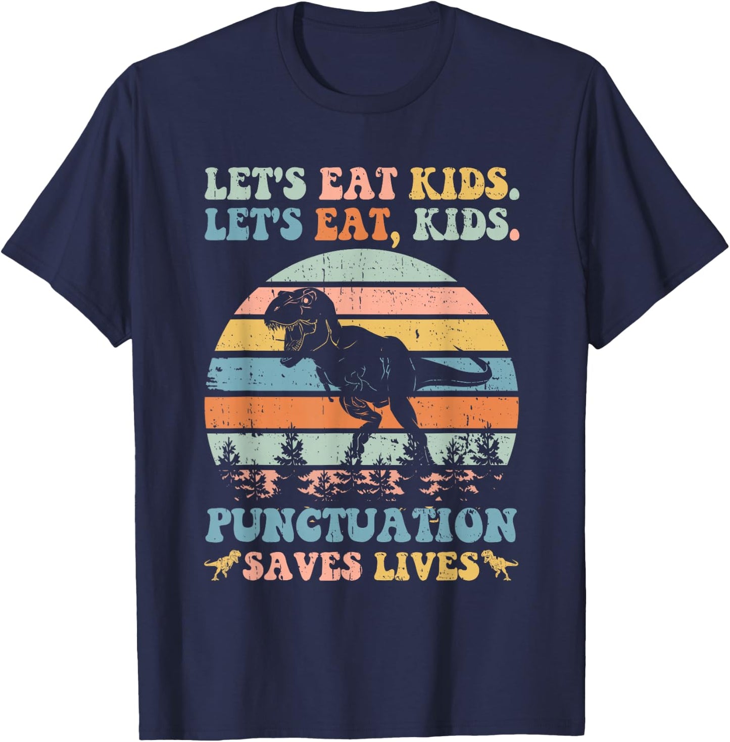 Let's Eat Kids Punctuation Saves Lives Funny Grammar Dino T-Shirt - T-Shirt | Navy