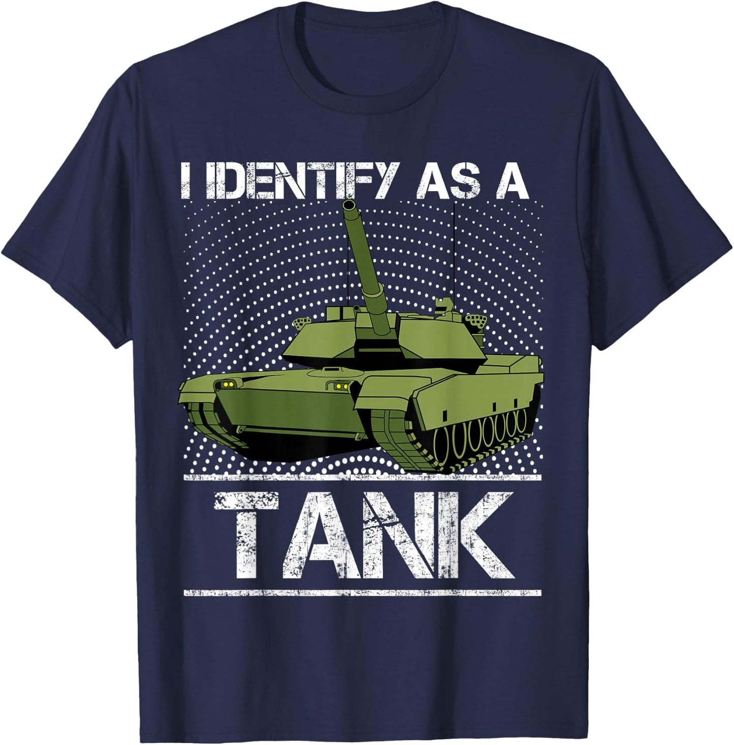 I Identify As A Tank Funny M1A1 Abrams USA American Tank T-Shirt - T-Shirt | Navy