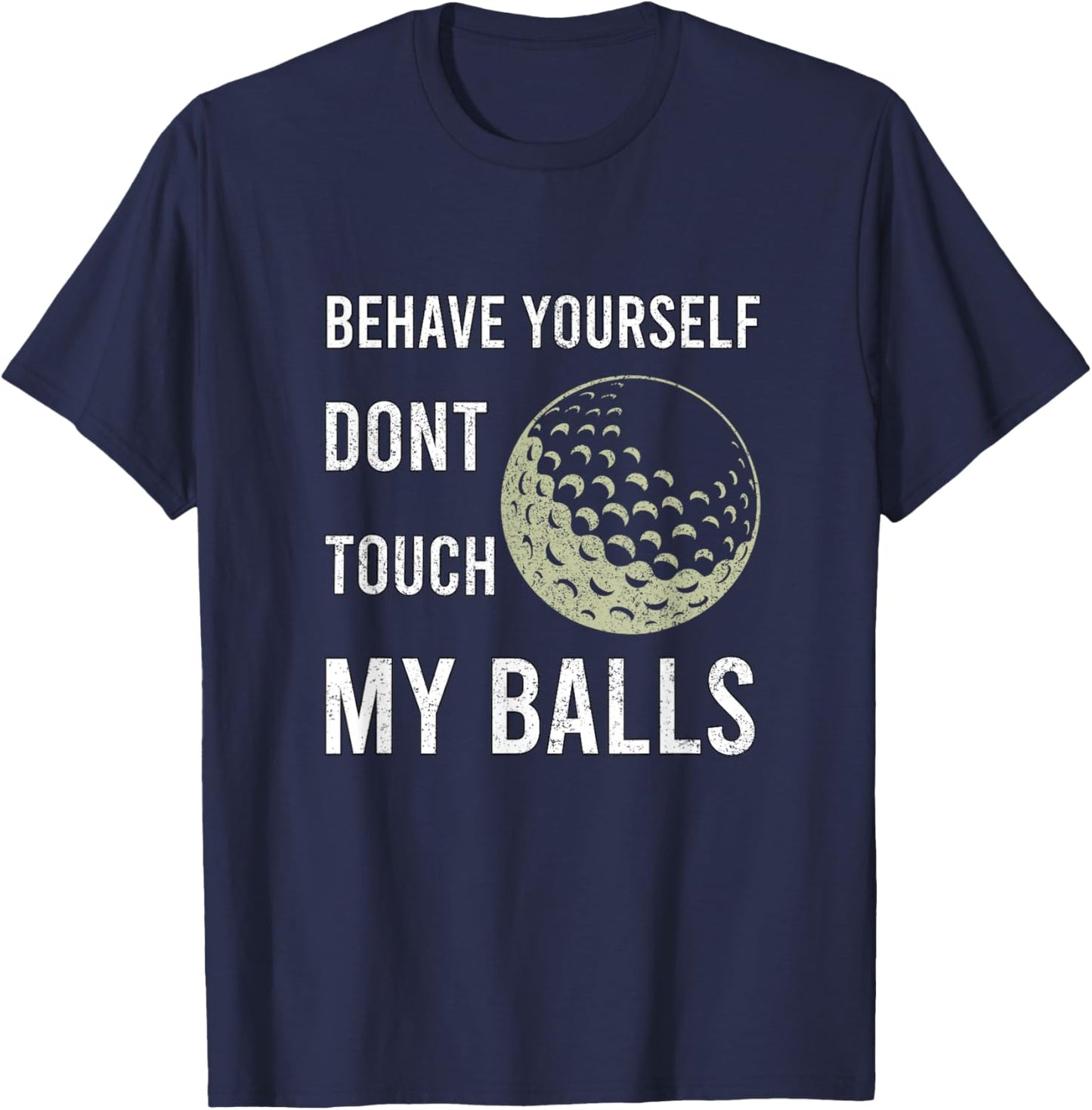 Dont Touch My Balls Funny for Golfer T-Shirt - T-Shirt | Navy