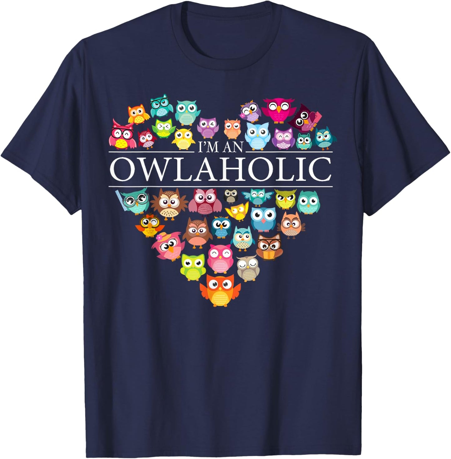 I'm An Owlaholic Heart Cute Owl Lover Art Women Gift T-Shirt - T-Shirt | Navy
