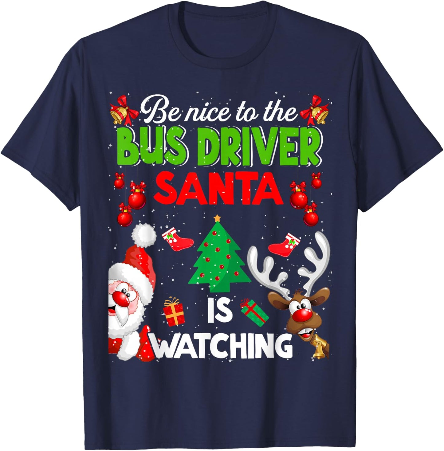 Christmas Be Nice To The Bus Driver Santa Is Watching T-Shirt - T-Shirt | Navy