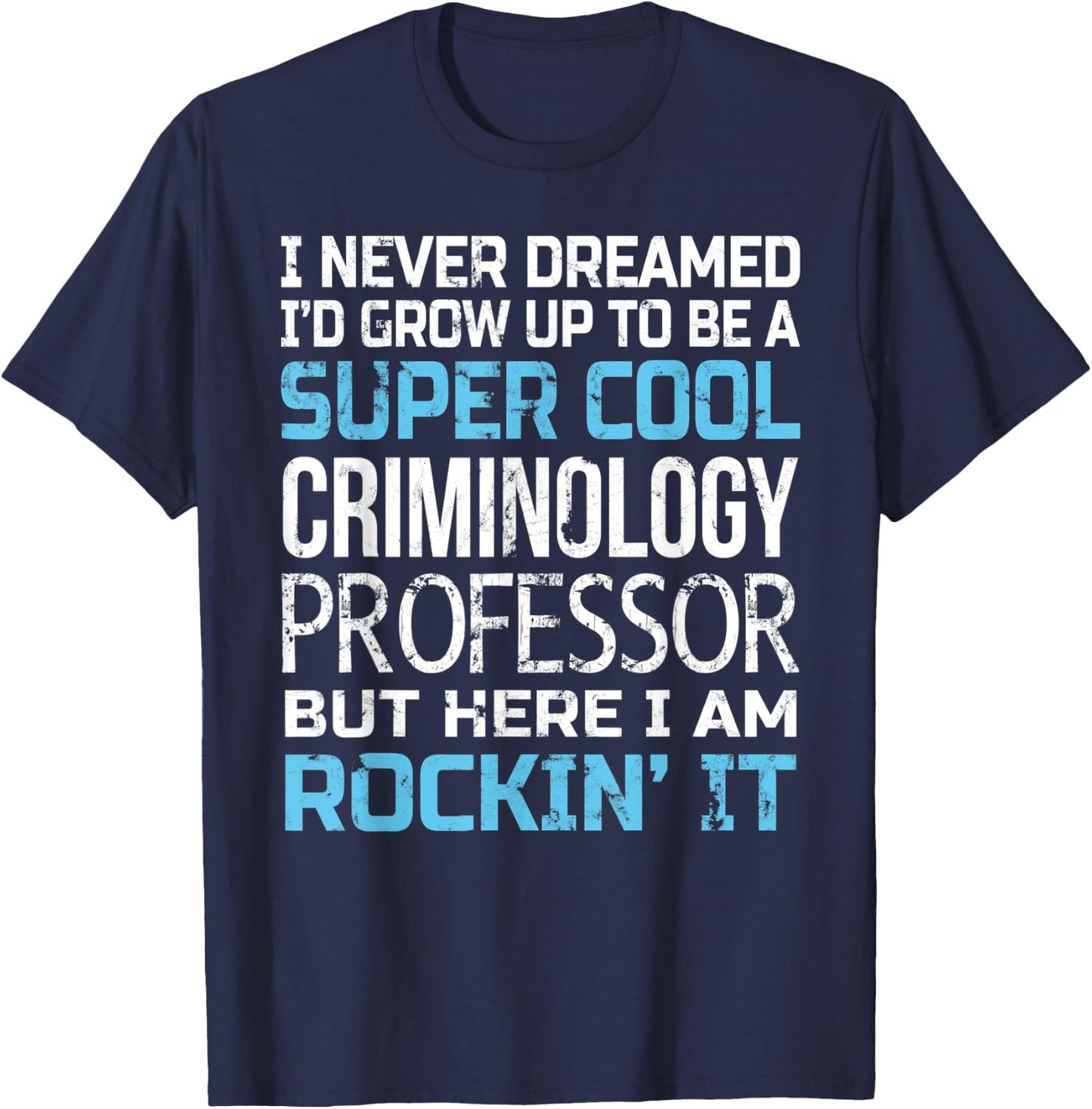 Criminology Professor Funny Gift T-Shirt - T-Shirt | Navy