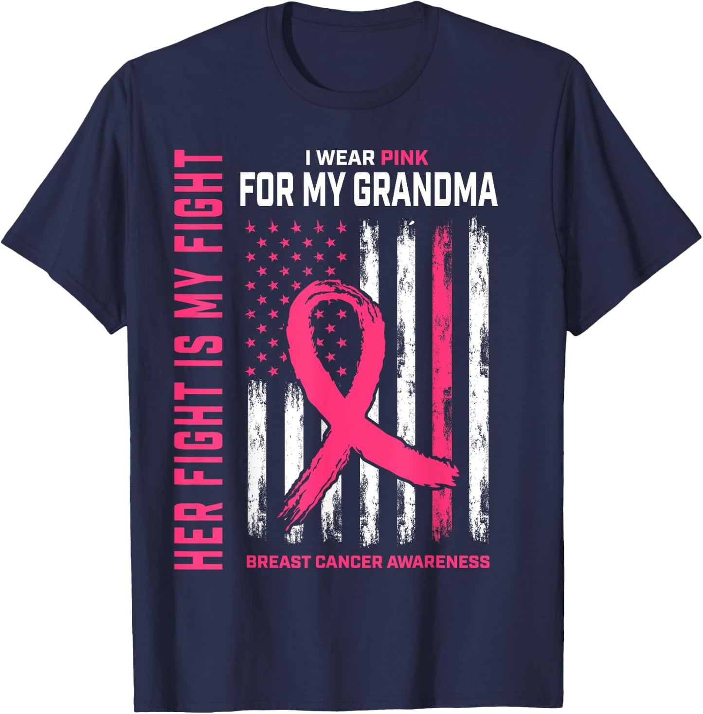 Her Fight Is My Fight I Wear Pink Grandma Breast Cancer Flag T-Shirt - T-Shirt | Navy