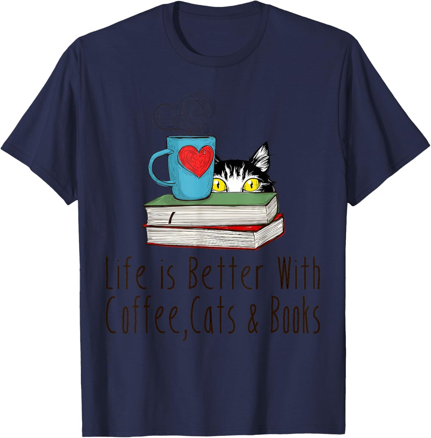 Life is Better With Coffee Cats and Books Reading Lover T-Shirt - T-Shirt | Navy