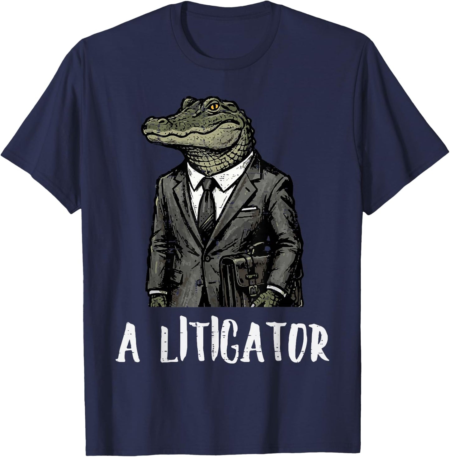 Lawyer Alligator A Litigator Funny Attorney Humor Men Women T-Shirt - T-Shirt | Navy