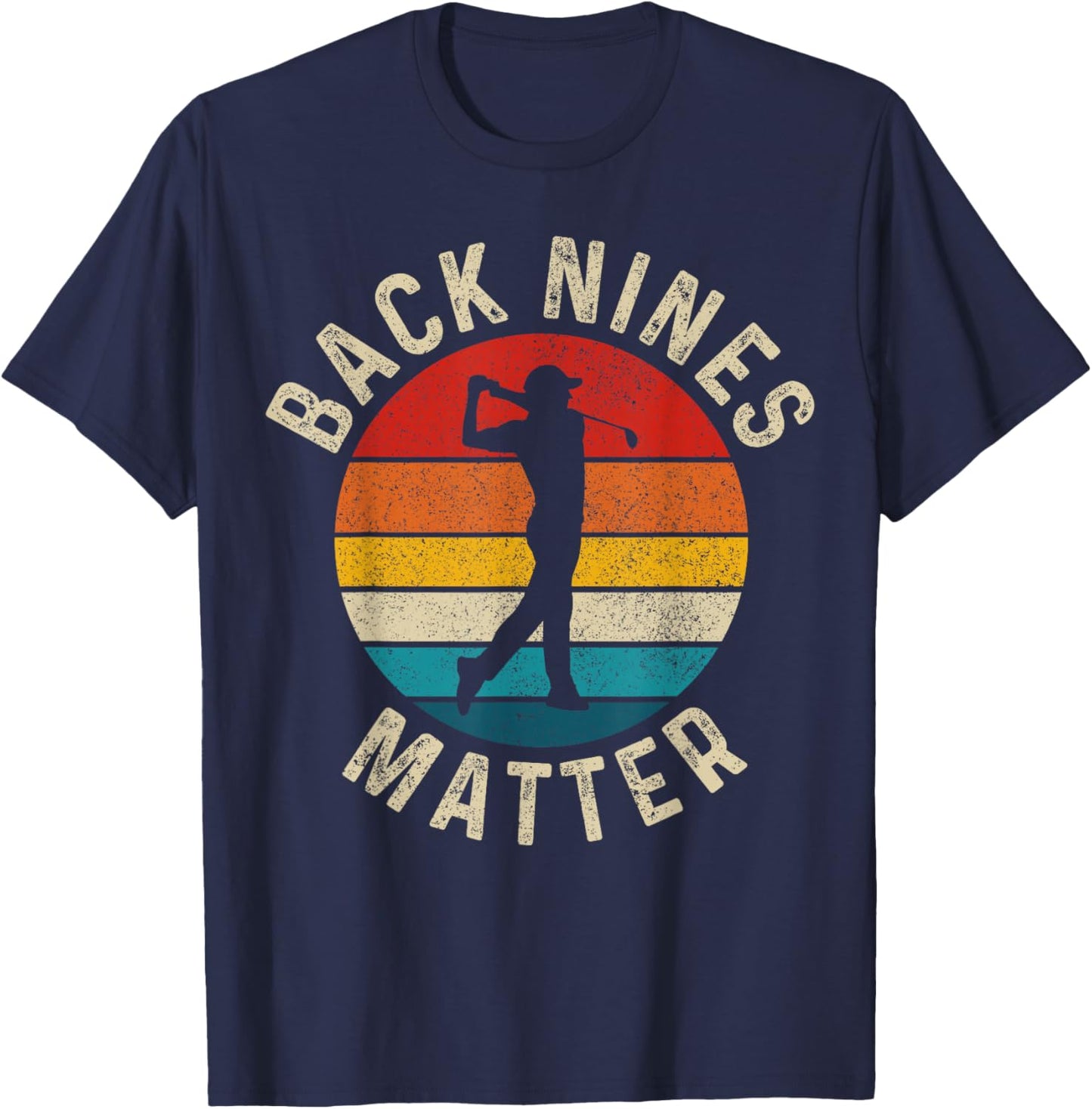 Golf Back Nines Matter Vintage Golfer Gift T-Shirt - T-Shirt | Navy