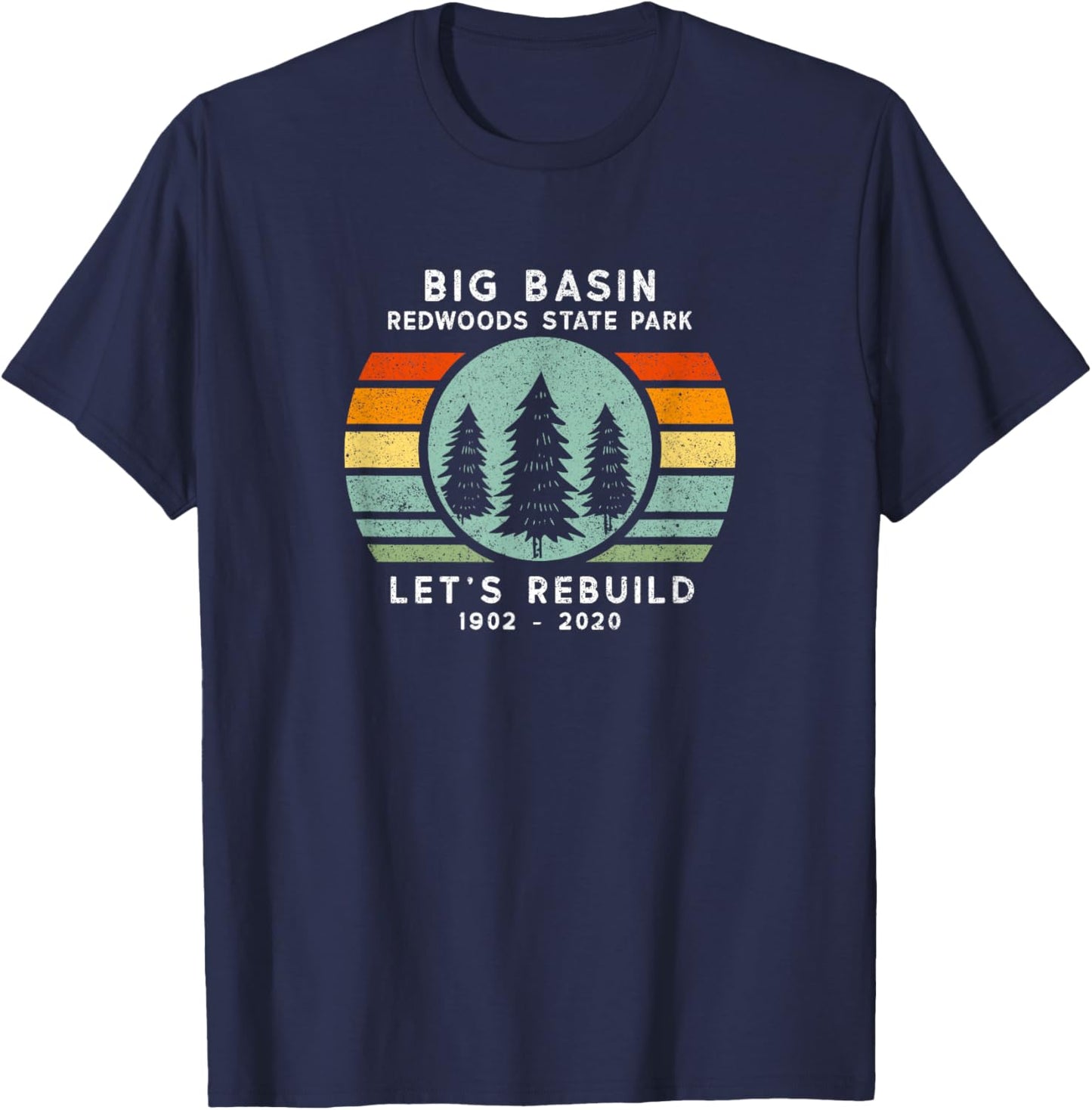 Big Basin State Park Let's Rebuild T-Shirt - T-Shirt | Navy
