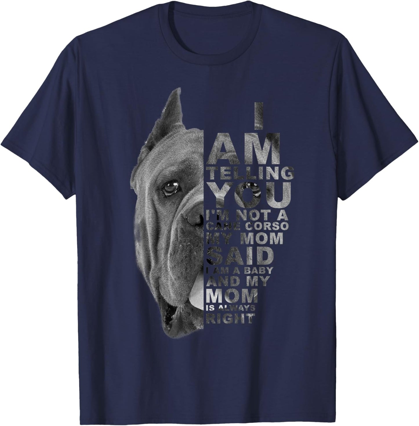 My Mom Said I am a Baby Cane Corso Dog Mum Mama Mother's Day T-Shirt - T-Shirt | Navy