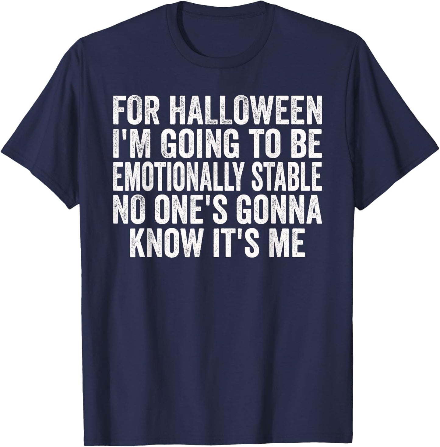 Halloween Emotionally Stable Funny Sarcastic Funny Humor T-Shirt - T-Shirt | Navy
