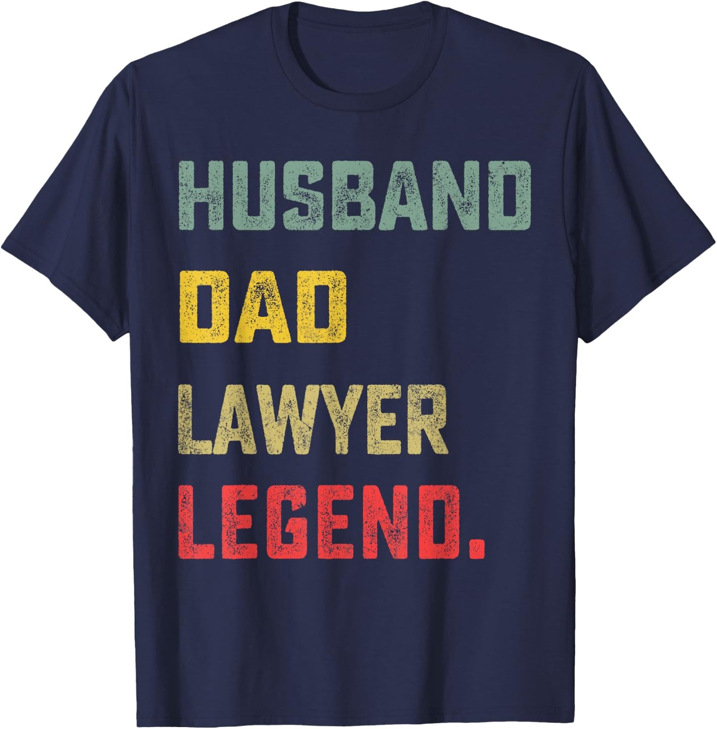Husband, Dad, Lawyer, Legend Father's Day Funny T-Shirt - T-Shirt | Navy