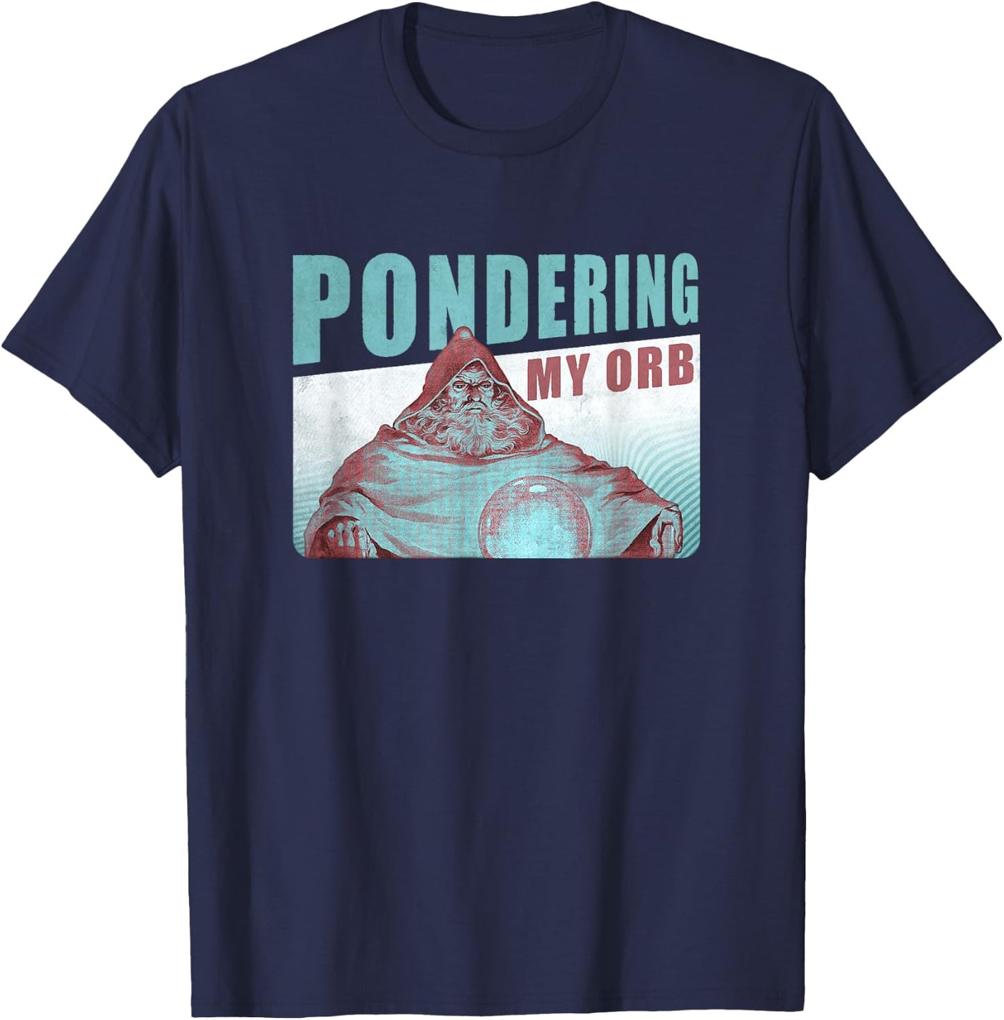 Pondering My Orb, Wizard Meme T-Shirt - T-Shirt | Navy