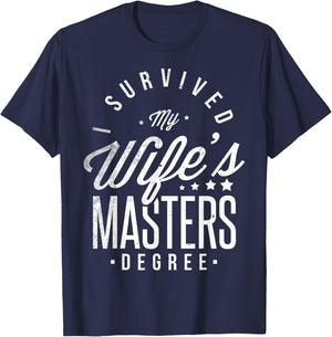 I Survived My Wife's Masters Degree Masters Graduation T-Shirt - T-Shirt | Navy