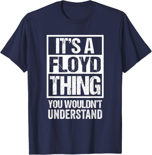 It's A Floyd Thing You Wouldn't Understand Surname Last Name T-Shirt - T-Shirt | Navy