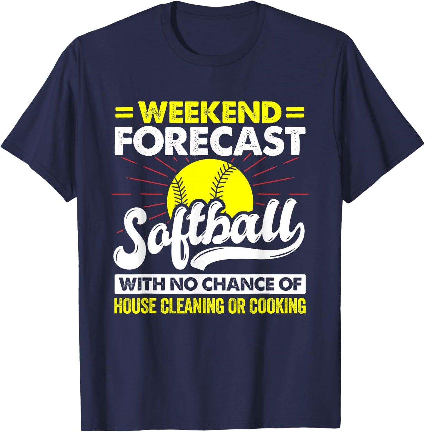 Weekend Forecast Softball With No Chance Of Cleaning Sport T-Shirt - T-Shirt | Navy