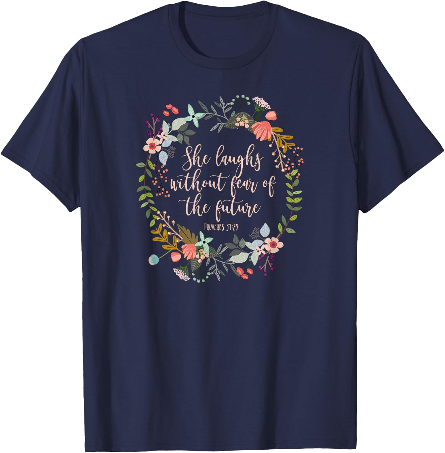 Proverbs 31:25 She laughs without fear of the future, Bible T-Shirt - T-Shirt | Navy