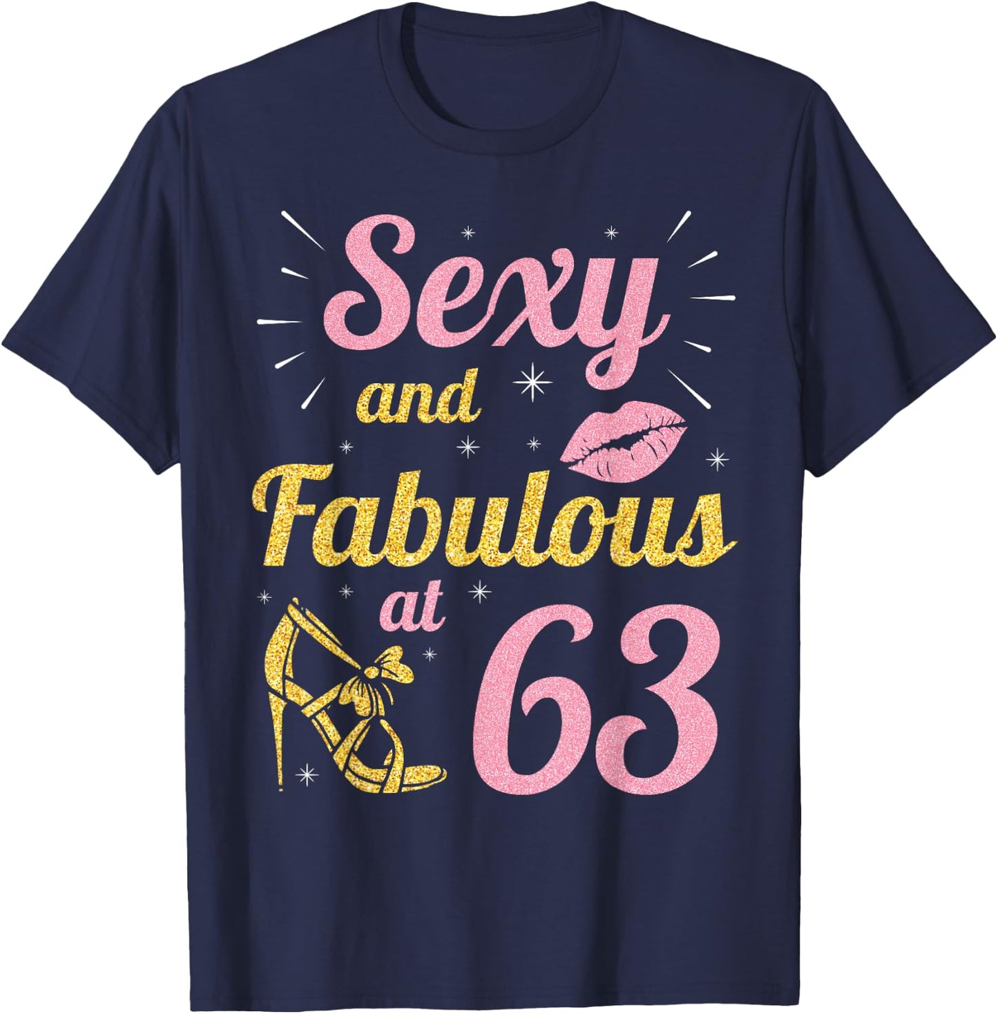 Queen Sexy And Fabulous At 63 Years Happy Birthday To Me You T-Shirt - T-Shirt | Navy