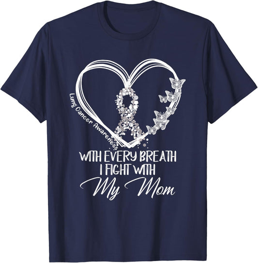 Lung Cancer Awareness With Every Breath I Fight With My Mom T-Shirt - T-Shirt | Navy