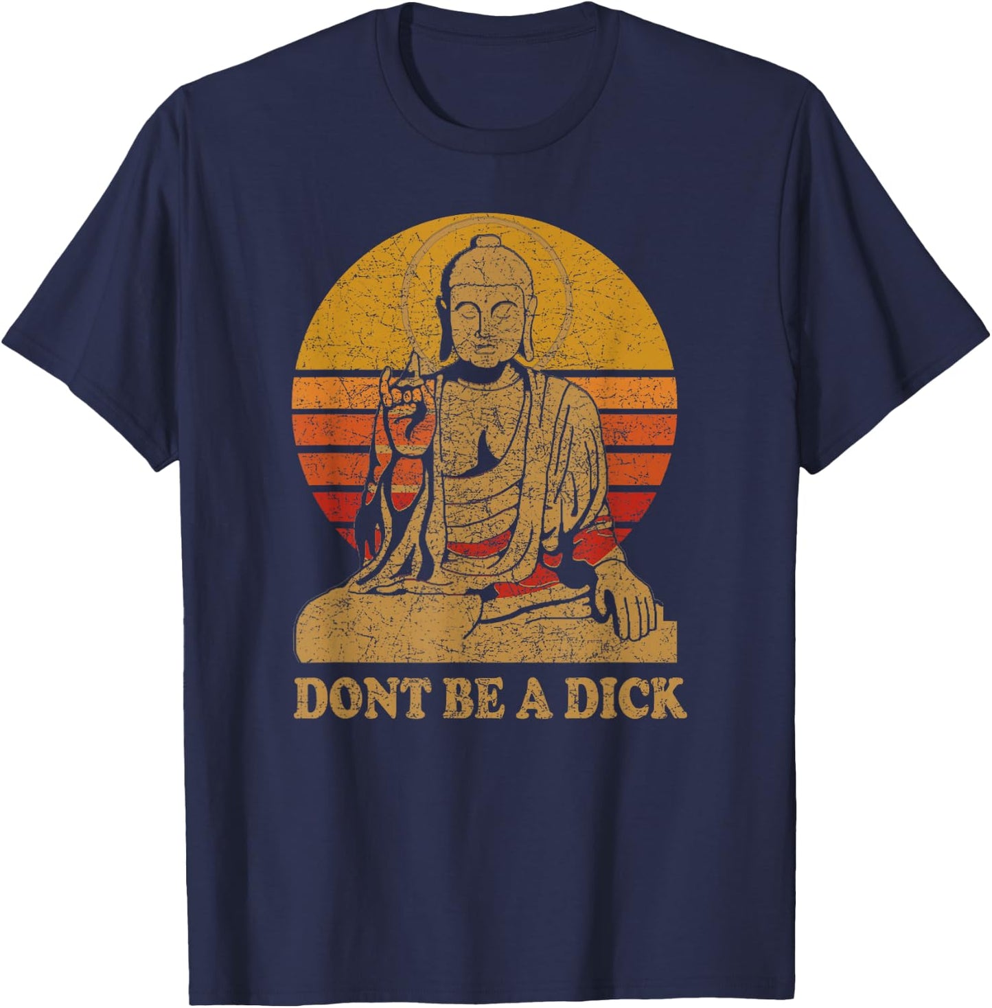 Dont Be a Dick - Buddha - Vintage Distressed T-Shirt - T-Shirt | Navy