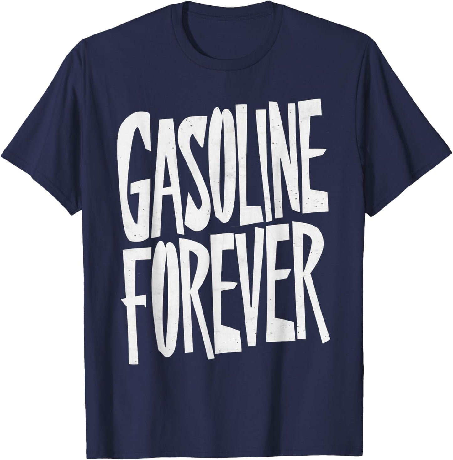 Gasoline Forever Funny Fuel Gas Cars Mechanic Car Lover T-Shirt - T-Shirt | Navy