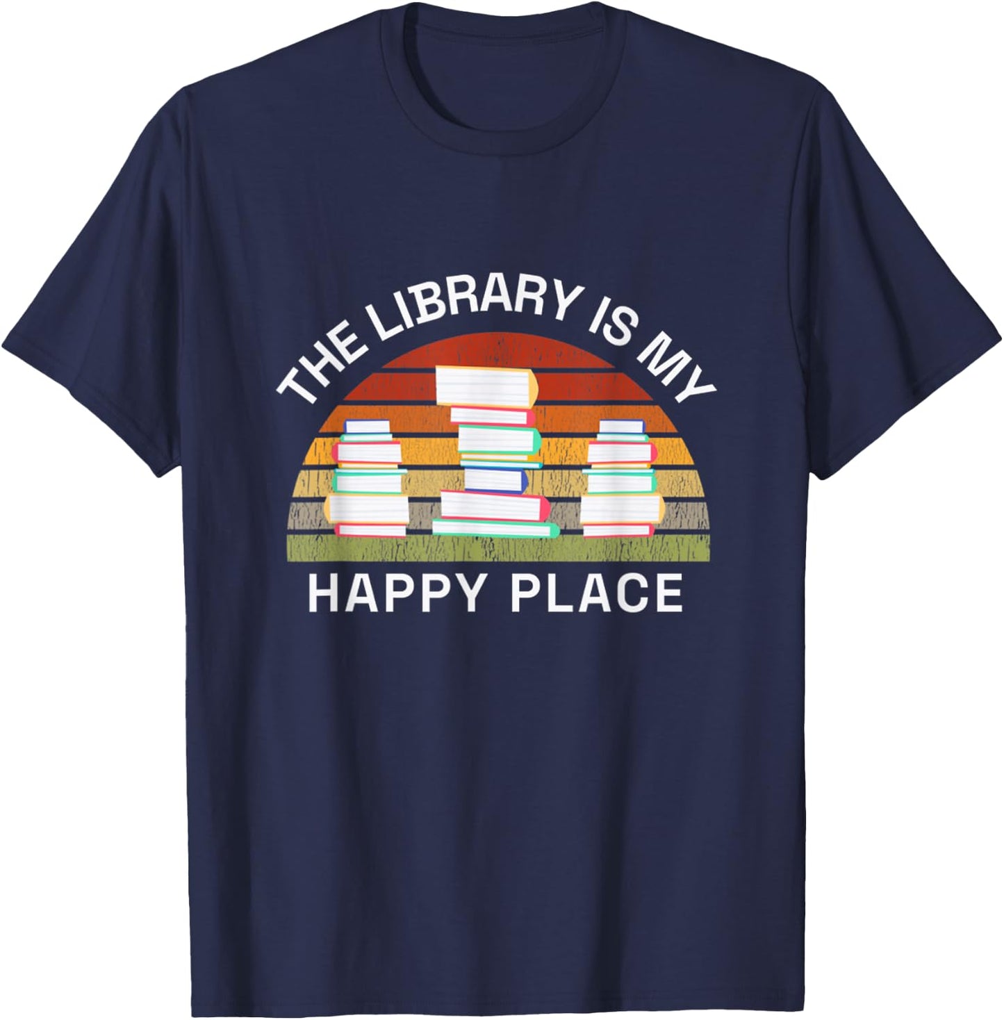 Librarian The Library Is My Happy Place Reading Books Reader T-Shirt - T-Shirt | Navy