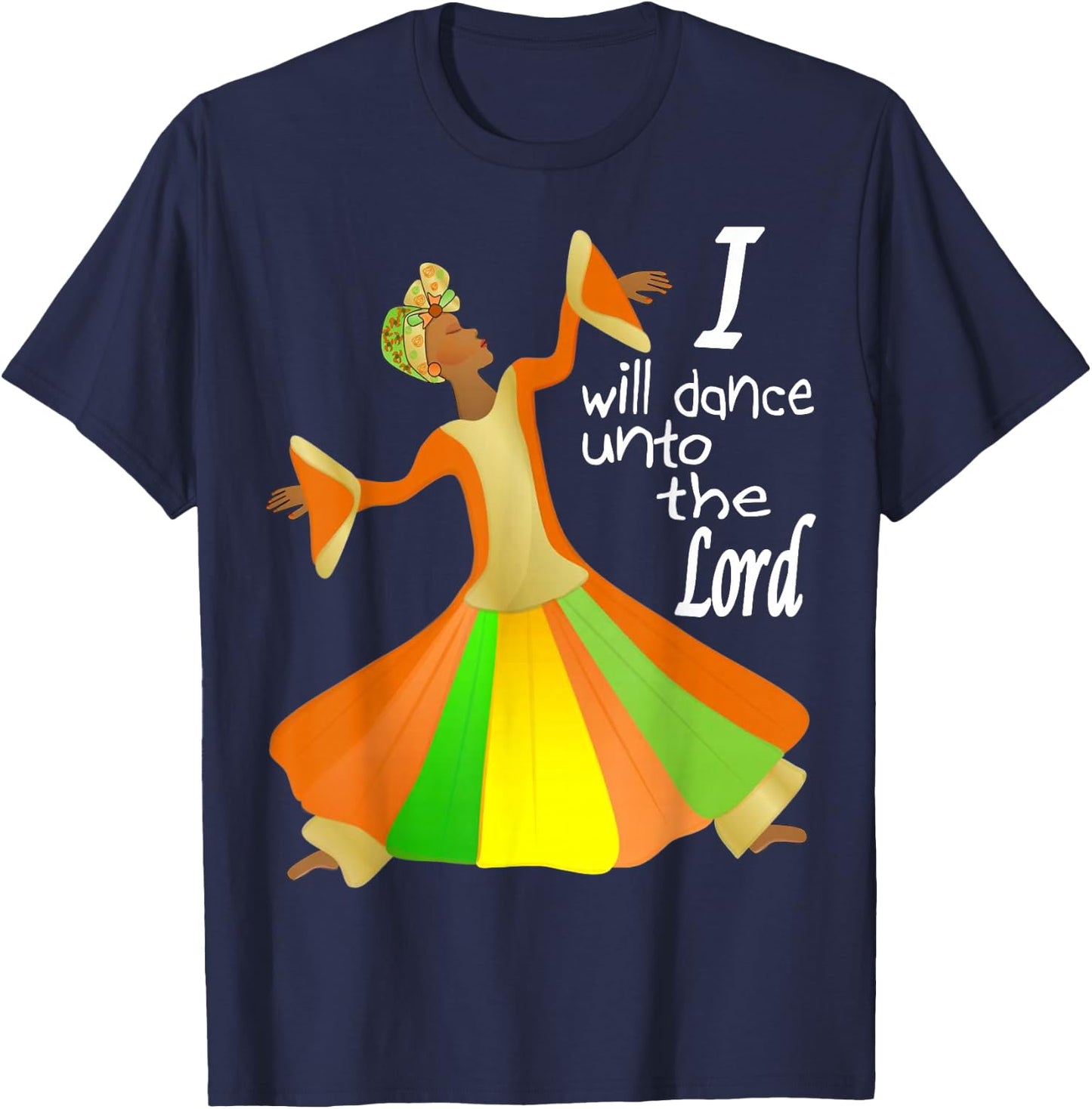 I Will Dance Unto The Lord Liturgical Praise Lyrical Dance T-Shirt - T-Shirt | Navy