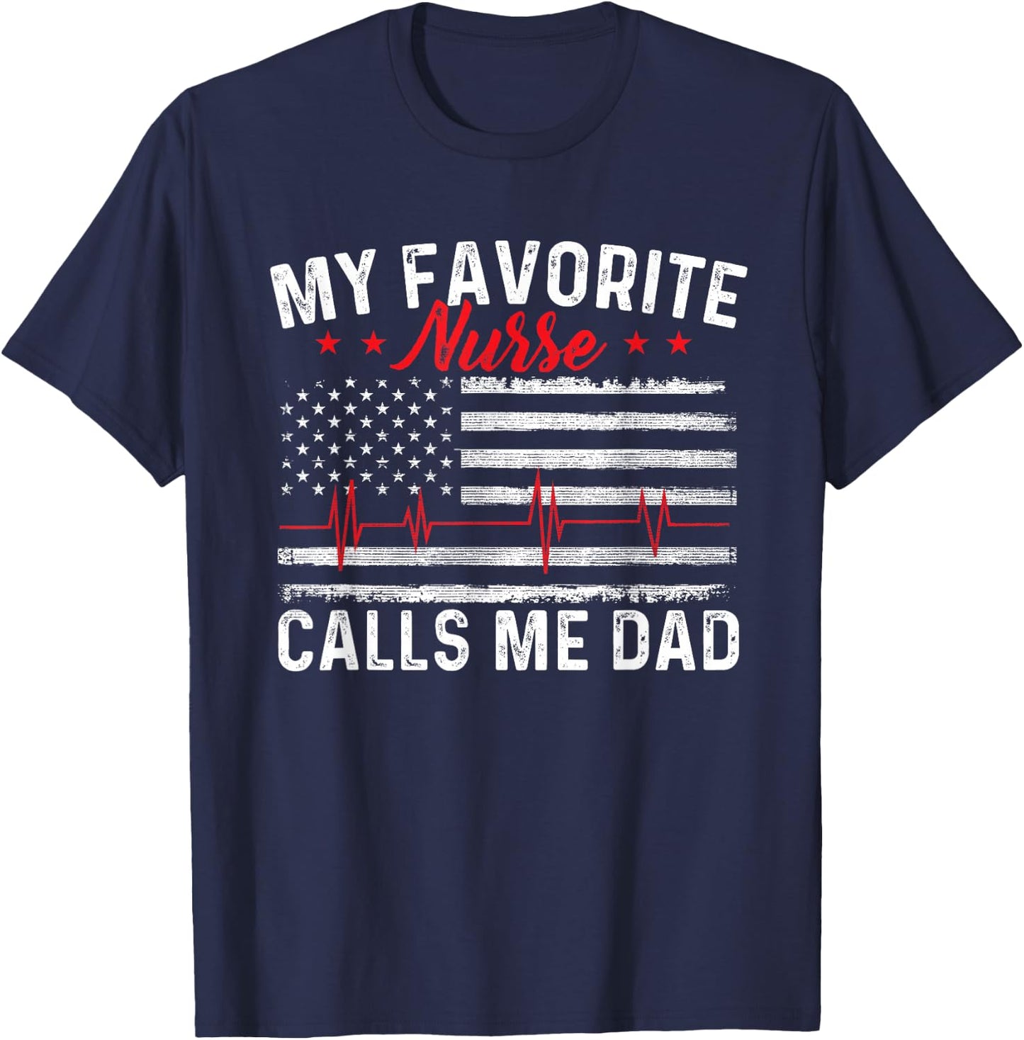My Favorite Nurse Calls Me Dad - Father Of Nurse Nursing T-Shirt - T-Shirt | Navy