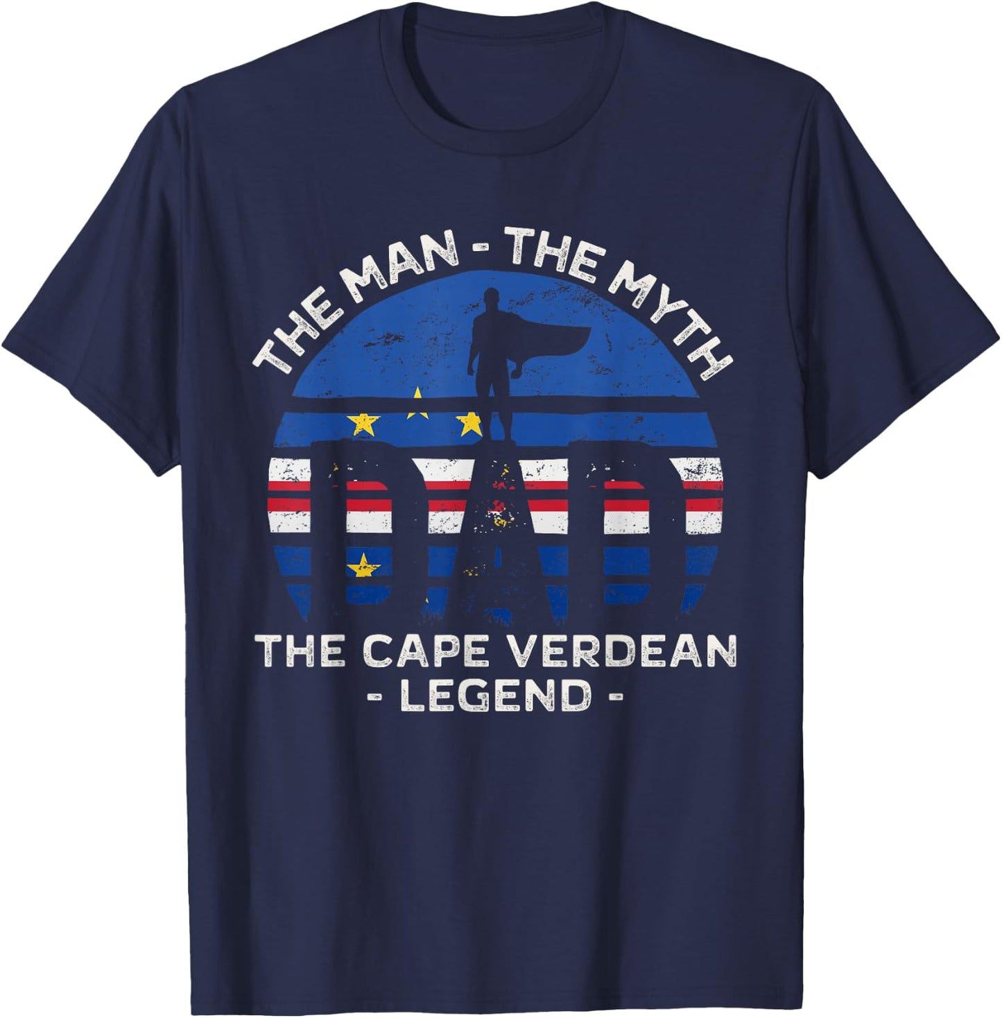 Dad The Man The Myth The Cape Verdean Legend Cabo Verde T-Shirt - T-Shirt | Navy
