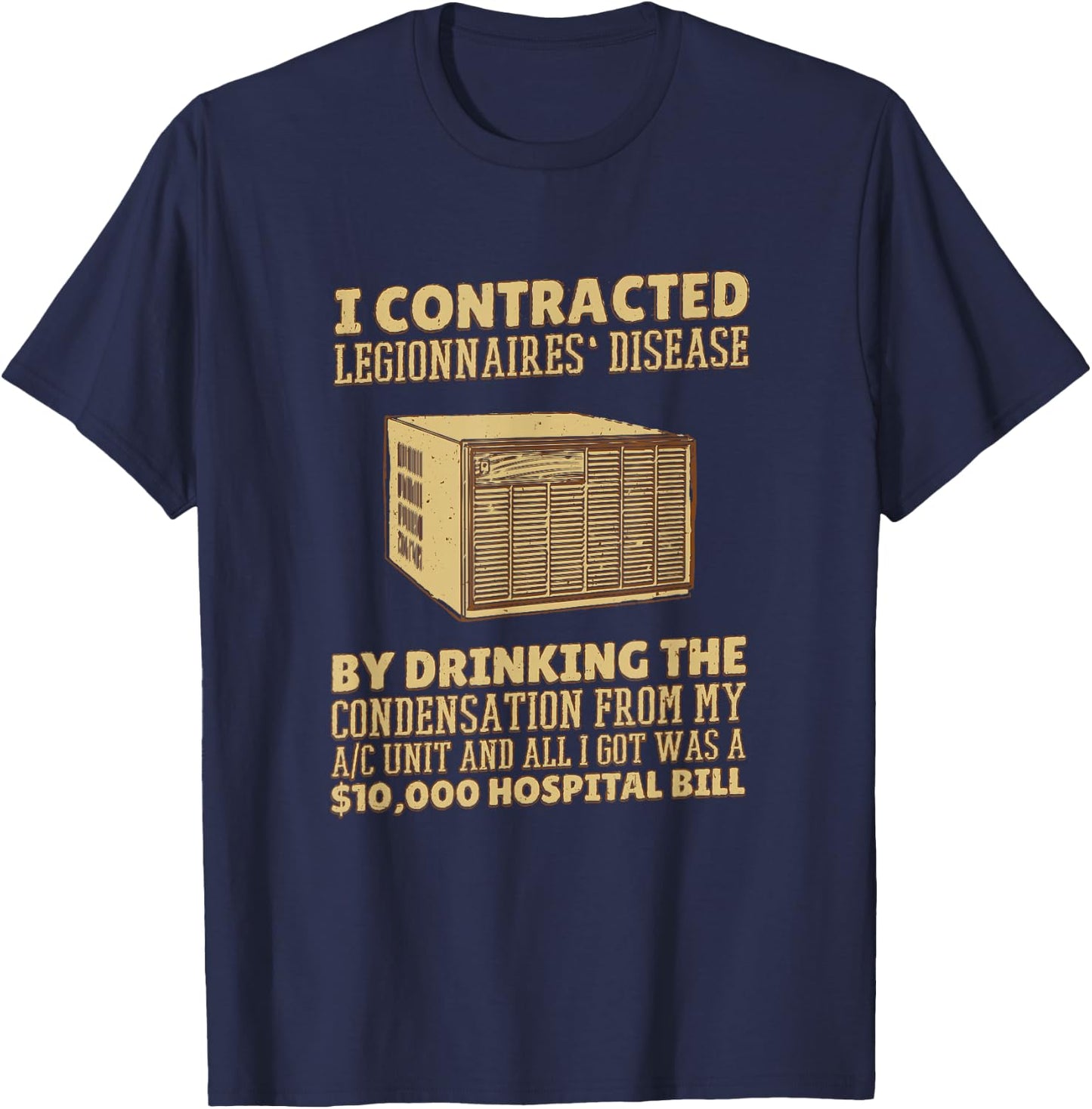 I Contracted Legionnaires' Disease T-Shirt - T-Shirt | Navy
