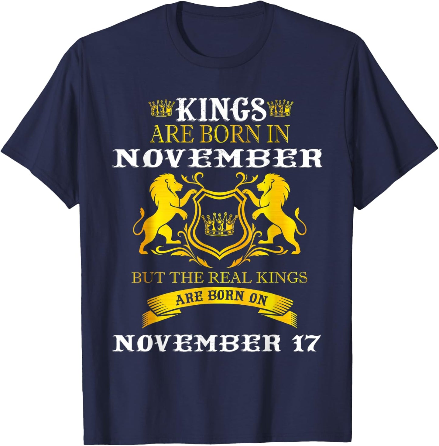 Kings Are Born On November 17th Birthday Men Boy Happy Bday T-Shirt - T-Shirt | Navy