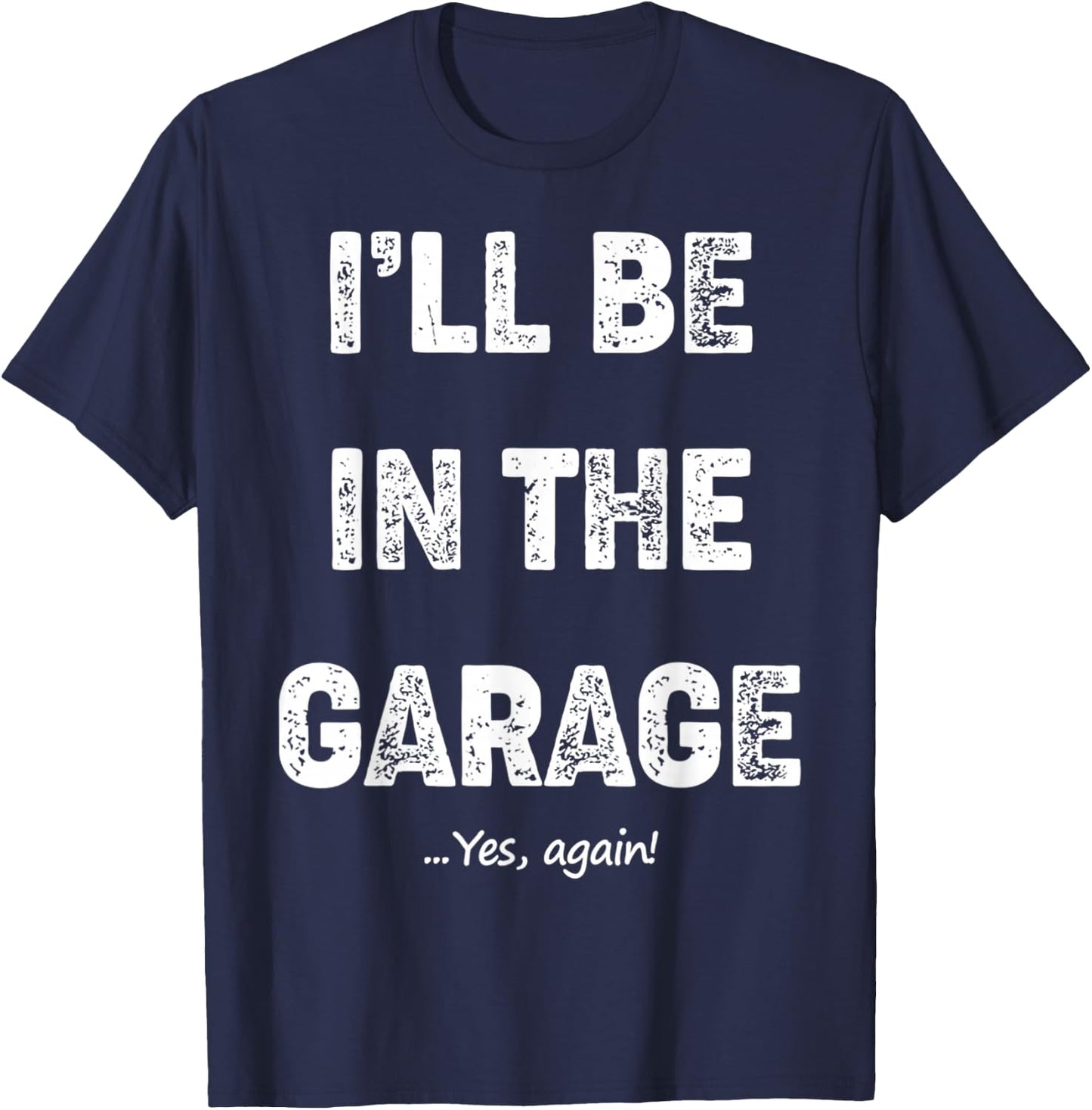 Vintage I'll Be In The Garage Car Mechanic Design T-Shirt - T-Shirt | Navy