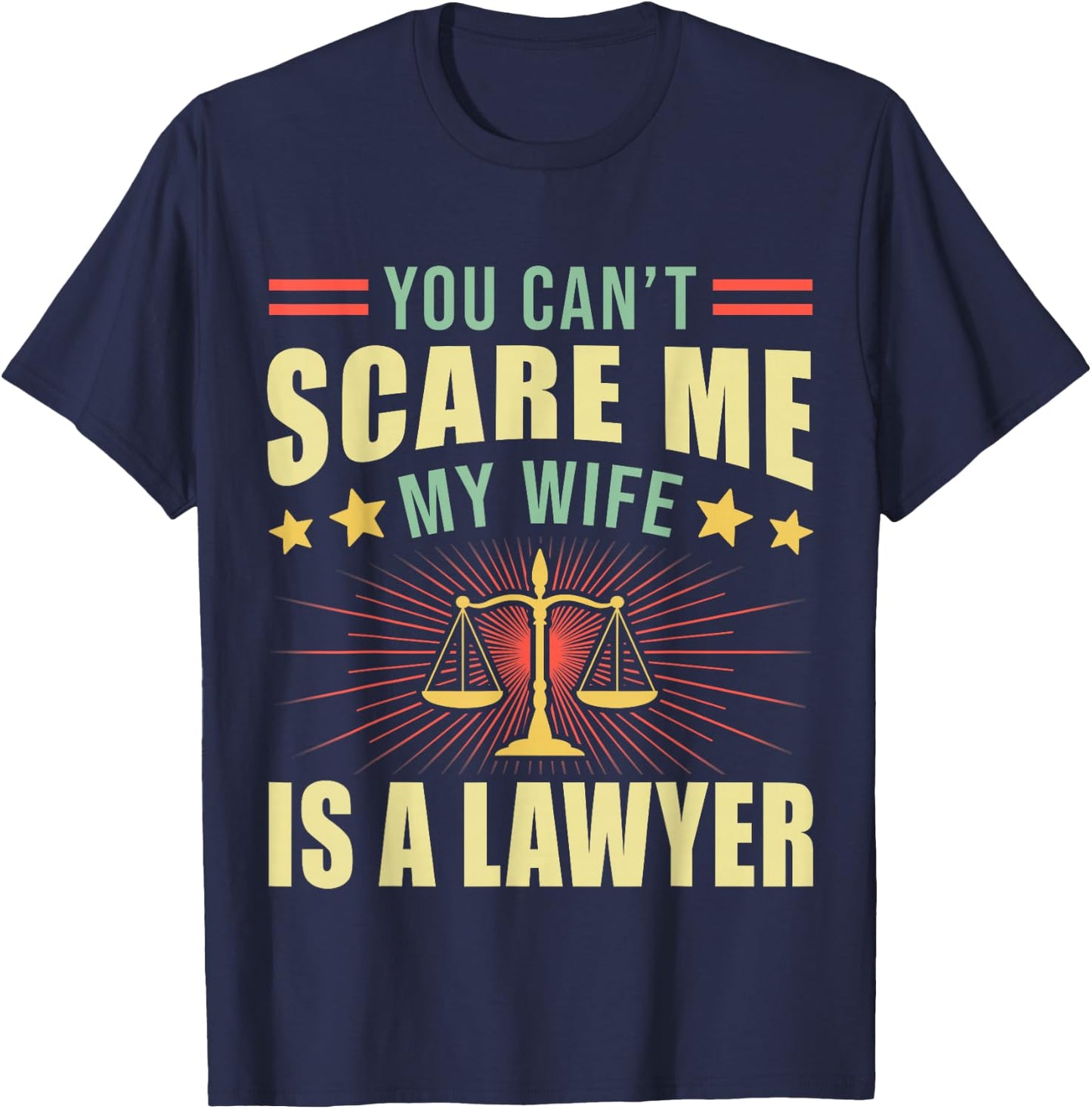 You Cant Scare Me My Wife Is A Lawyer Law School Student T-Shirt - T-Shirt | Navy
