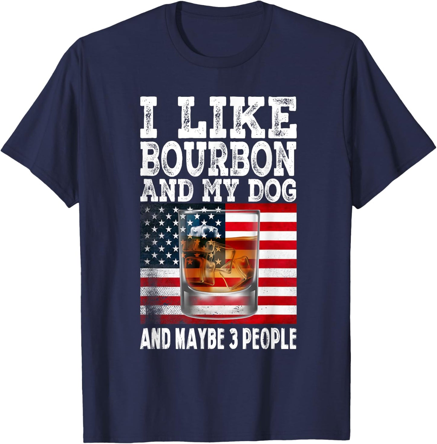 Funny I Like Bourbon And My Dog And Maybe 3 People Vintage Men Women T-Shirt - T-Shirt | Navy
