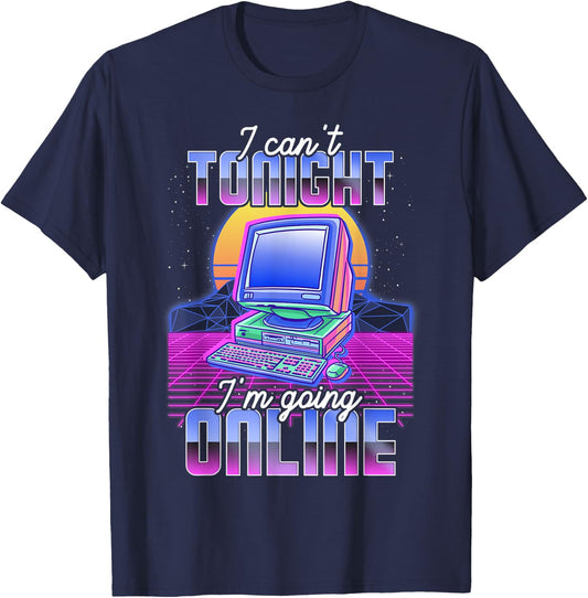 I Cant Tonight Im Going Online Funny Internet Gear Vaporwave Funny Computer Retro Internet Culture Meme PC Joke Black T-Shirt - T-Shirt | Navy