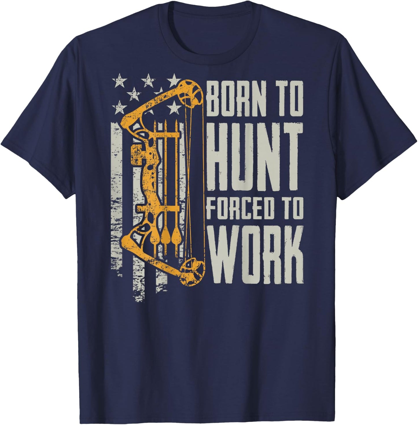 Born to Bow Hunt Forced to Work - Hunting Archery (ON Back) T-Shirt - T-Shirt | Navy