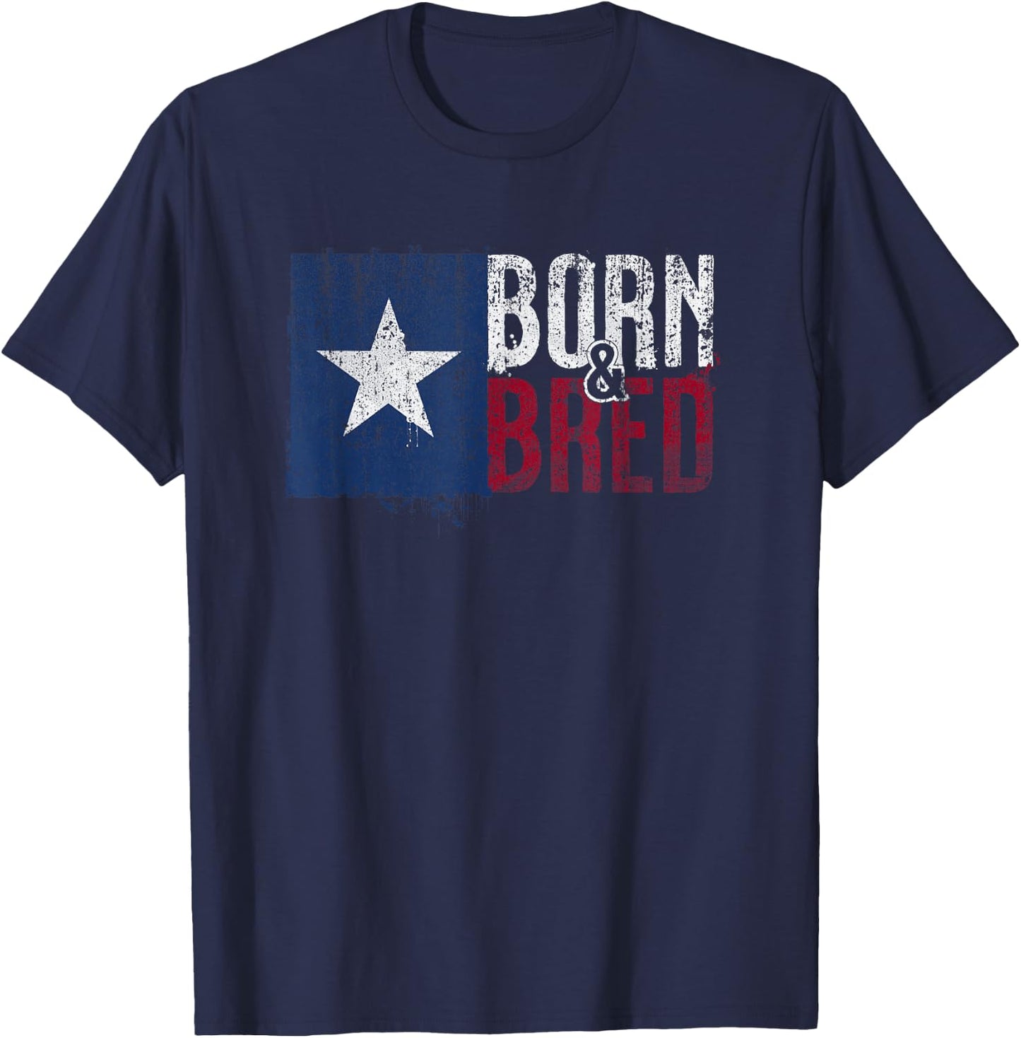 Texas Flag Pride Born & Bred Native Home for Proud Texan T-Shirt - T-Shirt | Navy