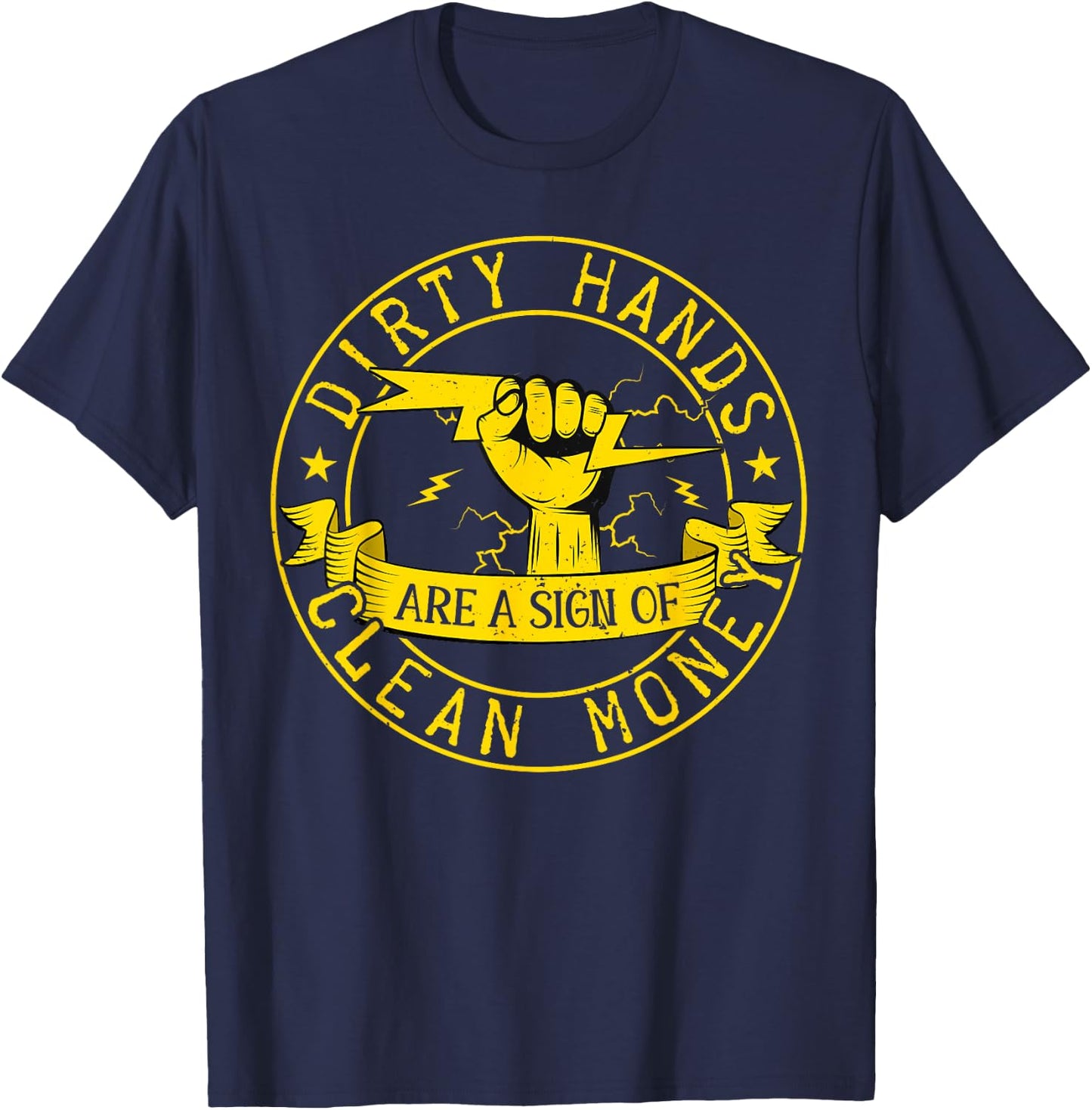 My Hands May Be Dirty But My Money Is Clean Electrician T-Shirt - T-Shirt | Navy