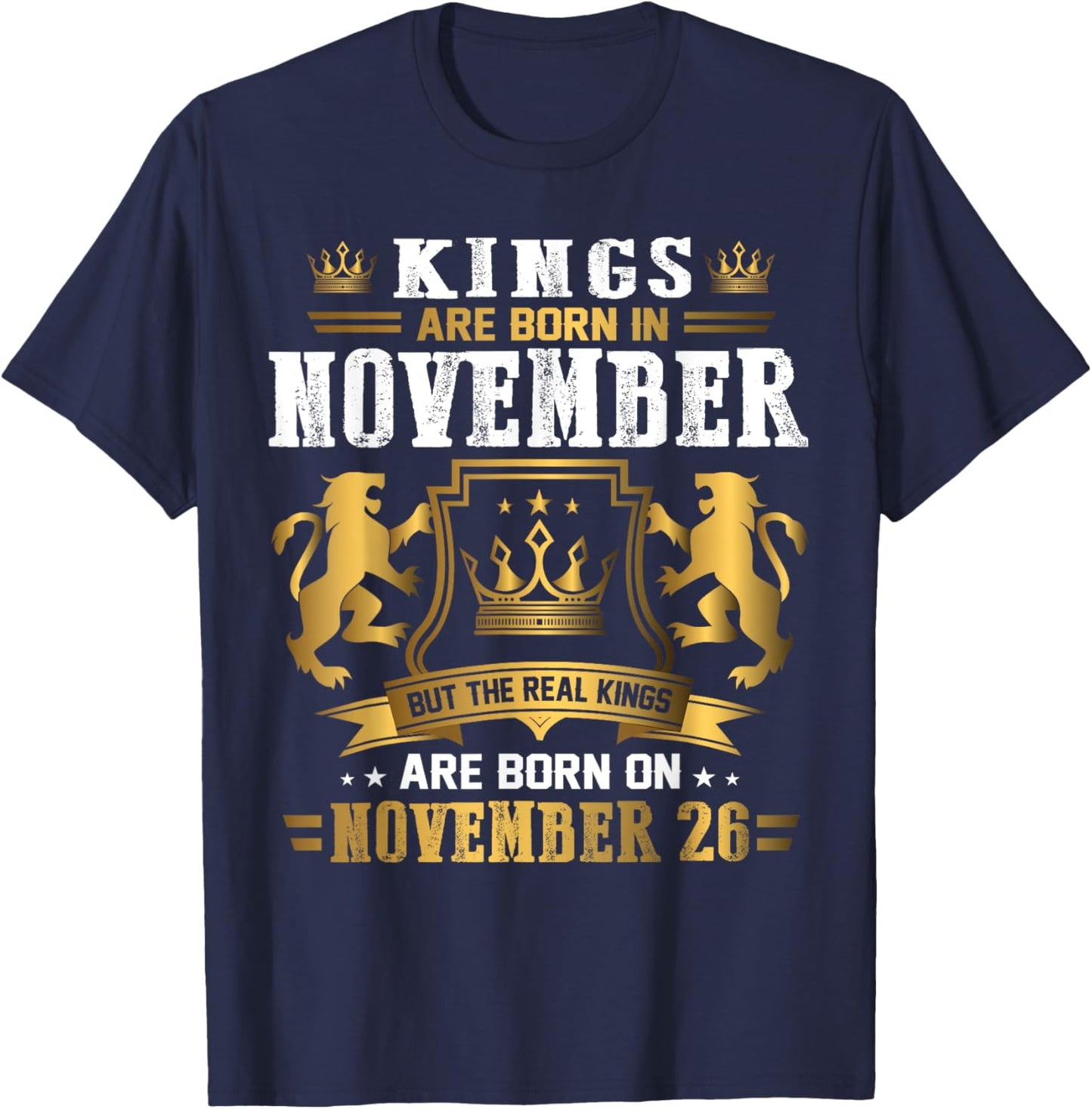 Real Kings Are Born On November 26th Birthday Gift T-Shirt - T-Shirt | Navy