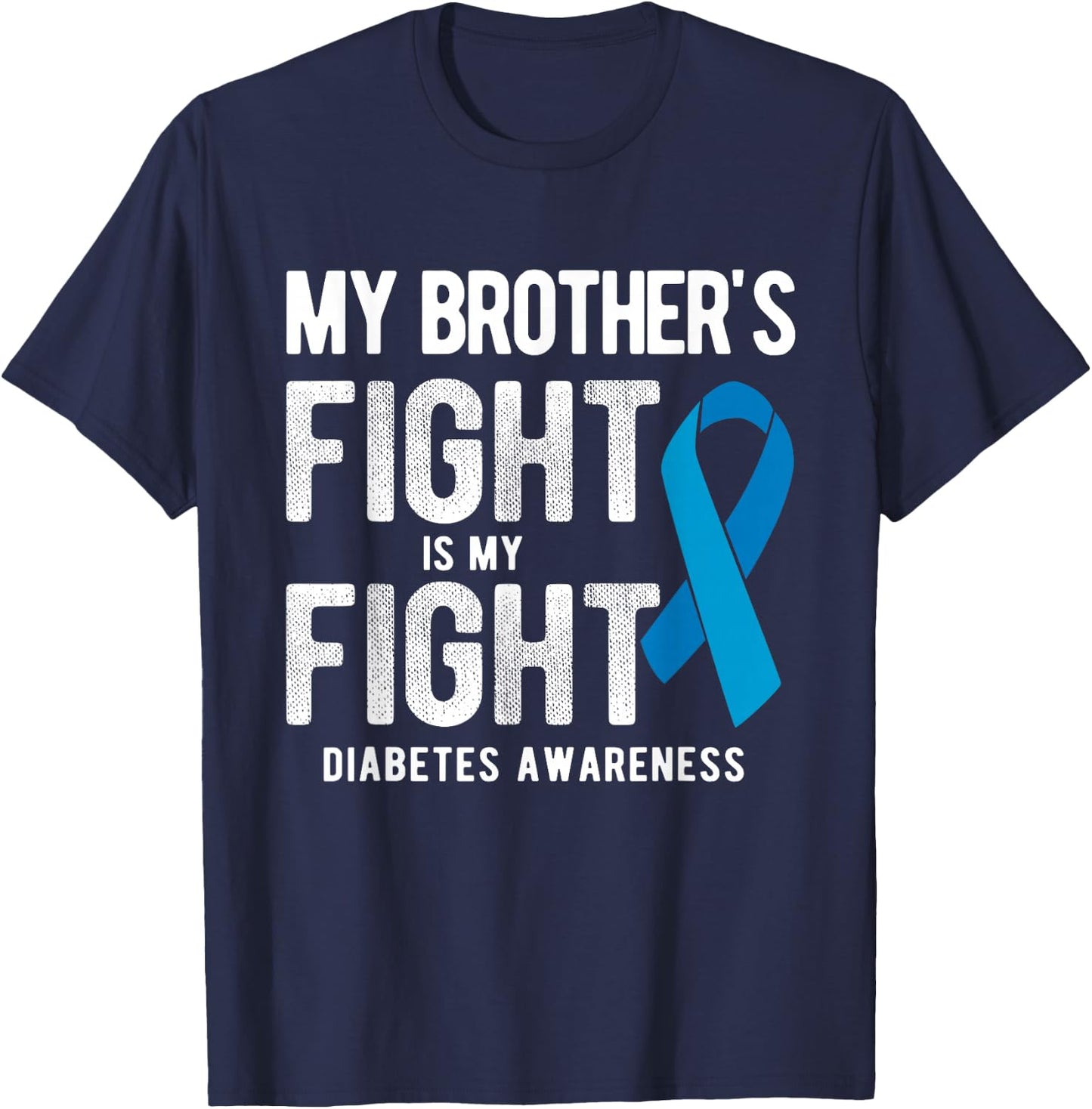 My Brother's Fight My Fight Diabetes Awareness T-Shirt - T-Shirt | Navy