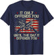 It Only Offends You Until The Day It Defends You T-Shirt - T-Shirt | Navy