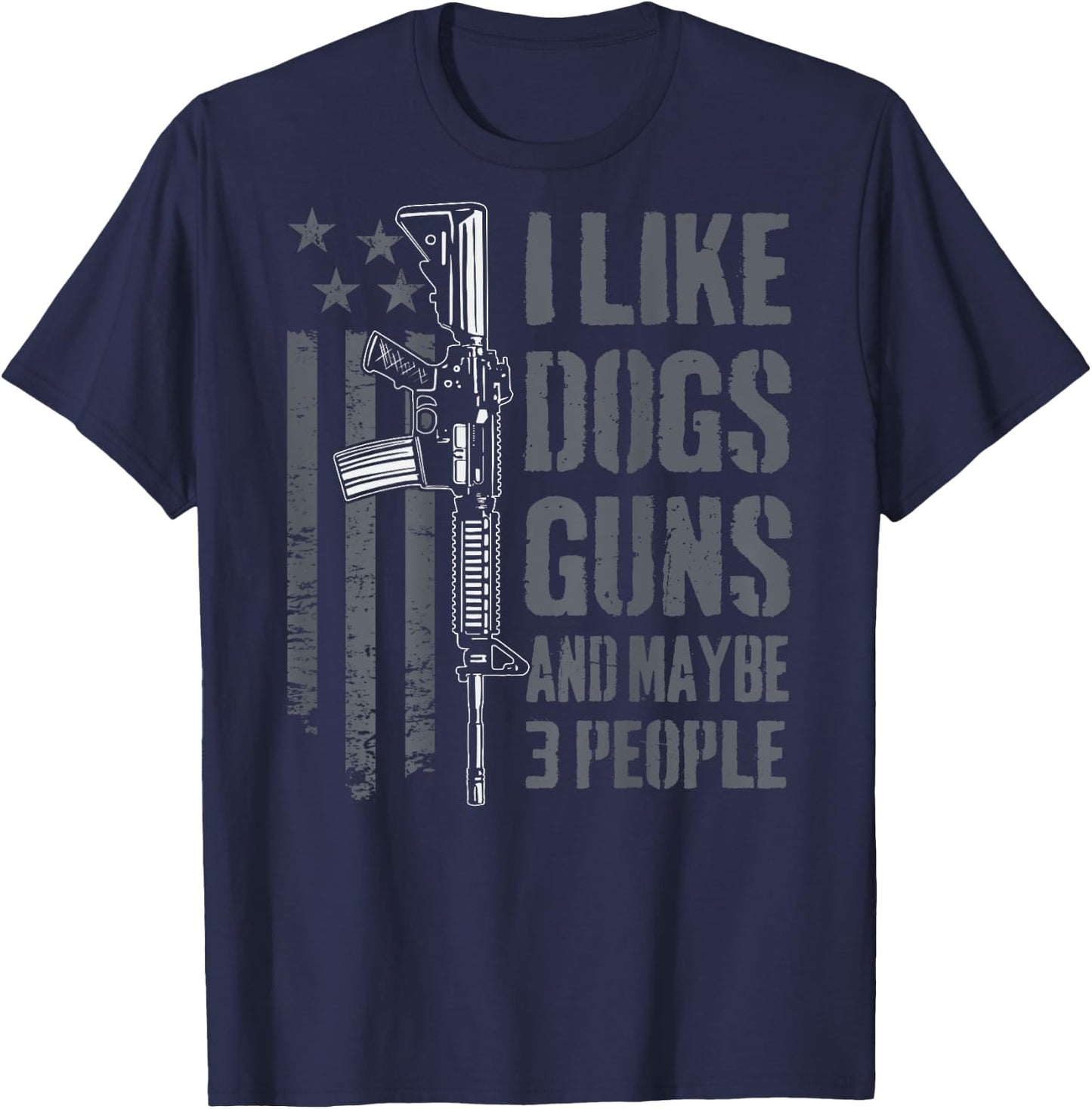 I Like Guns Dogs And Maybe 3 People - Funny Gun - ON BACK T-Shirt - T-Shirt | Navy