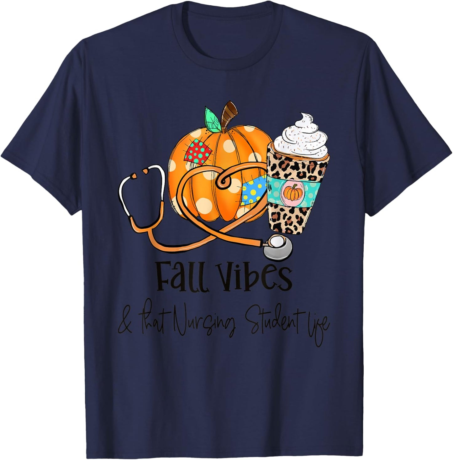 Fall Vibes And That Nursing Student Life Fall Thanksgiving T-Shirt - T-Shirt | Navy