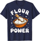 Bake Baking Pun Flour Power T-Shirt - T-Shirt | Navy