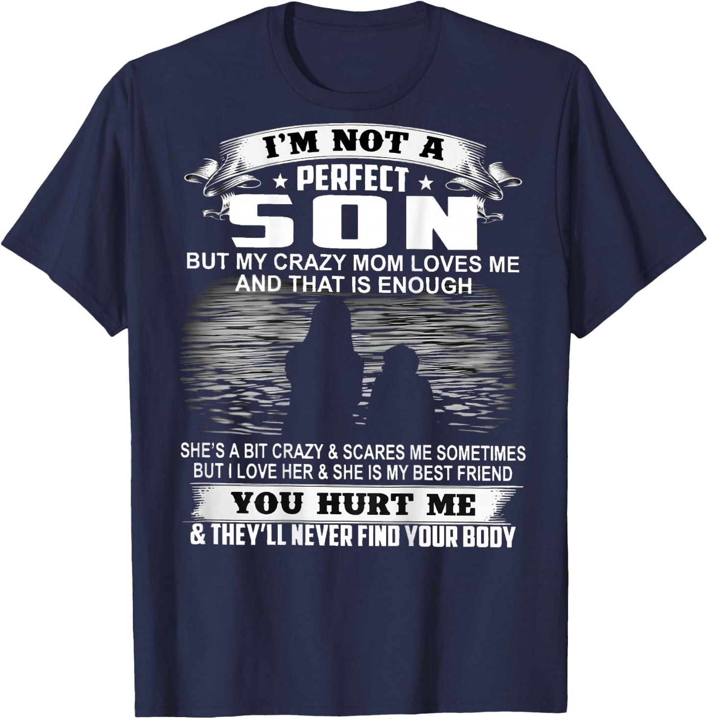 I'm Not A Perfect Son But My Crazy Mom Loves Me On Back T-Shirt - T-Shirt | Navy