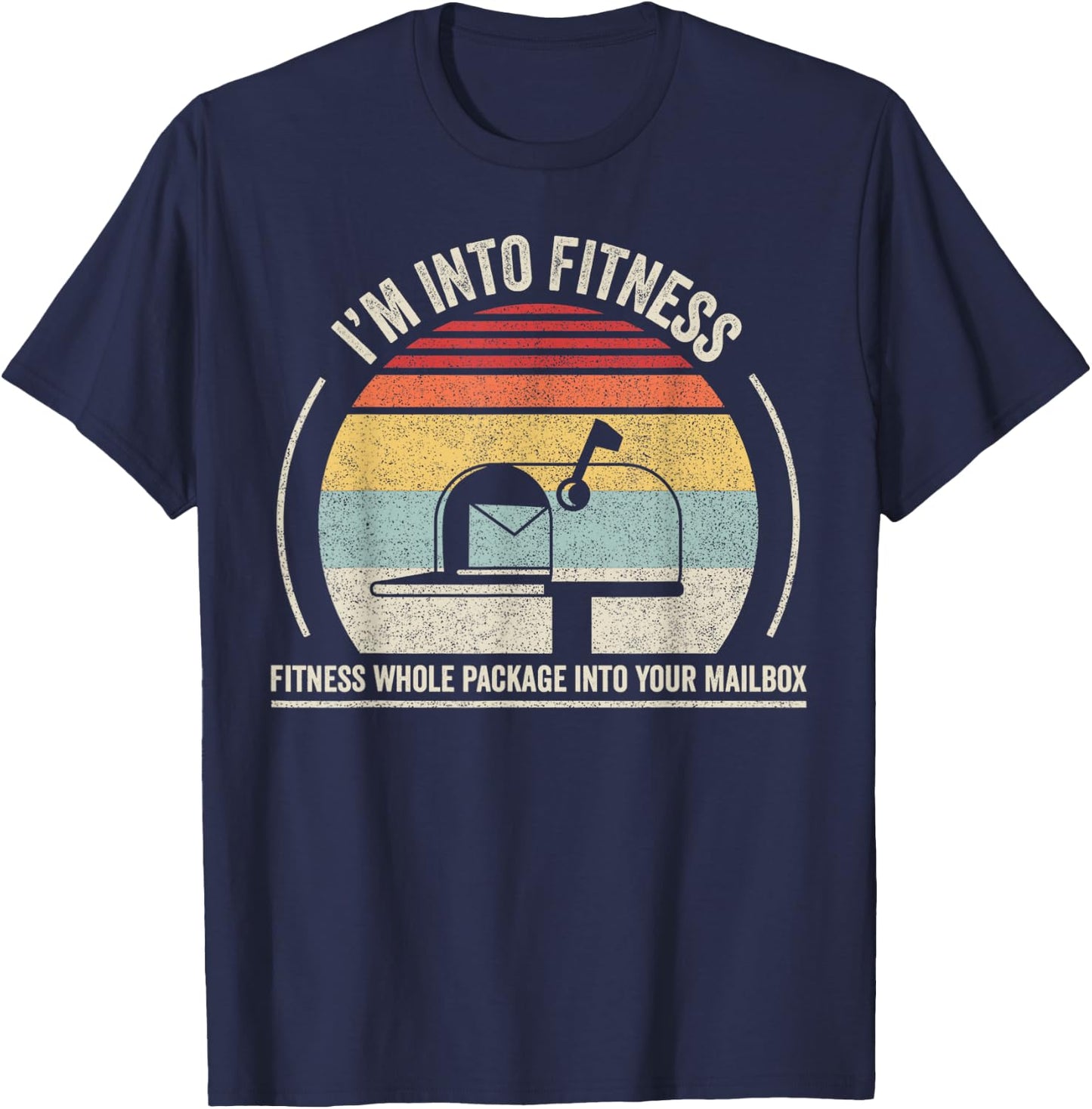 Retro I'm Into Fitness Whole Package Into Your Mailbox T-Shirt - T-Shirt | Navy