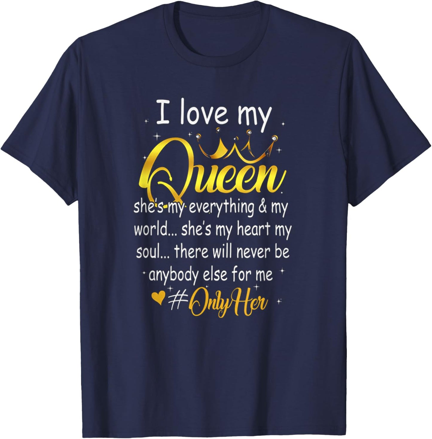 I Love My Queen She's My Everything In My World Couple Shirt T-Shirt - T-Shirt | Navy